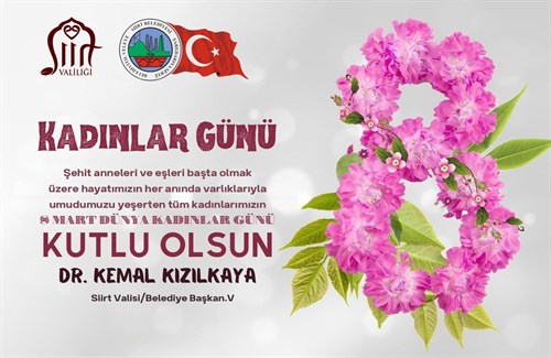 VALİ VE BELEDİYE BAŞKAN V. SAYIN DR. KEMAL KIZILKAYA’NIN 8 MART "DÜNYA KADINLAR GÜNÜ" MESAJI